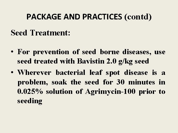 PACKAGE AND PRACTICES (contd) Seed Treatment: • For prevention of seed borne diseases, use