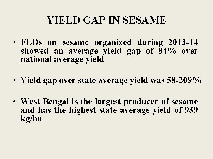 YIELD GAP IN SESAME • FLDs on sesame organized during 2013 -14 showed an