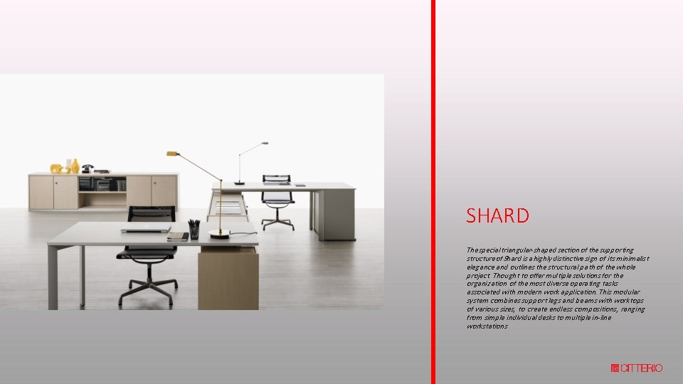 SHARD The special triangular-shaped section of the supporting structure of Shard is a highly
