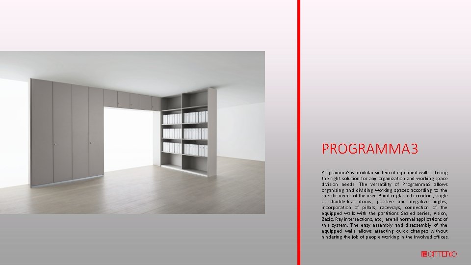 PROGRAMMA 3 Programma 3 is modular system of equipped walls offering the right solution