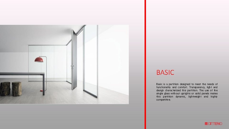 BASIC Basic is a partition designed to meet the needs of functionality and comfort.