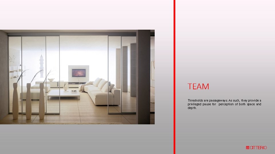 TEAM Thresholds are passageways. As such, they provide a privileged pause for perception of