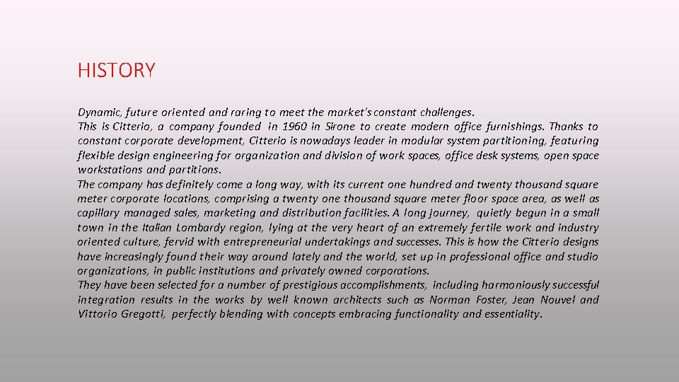 HISTORY Dynamic, future oriented and raring to meet the market's constant challenges. This is