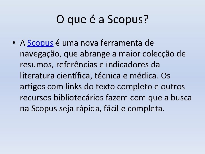 O que é a Scopus? • A Scopus é uma nova ferramenta de navegação,