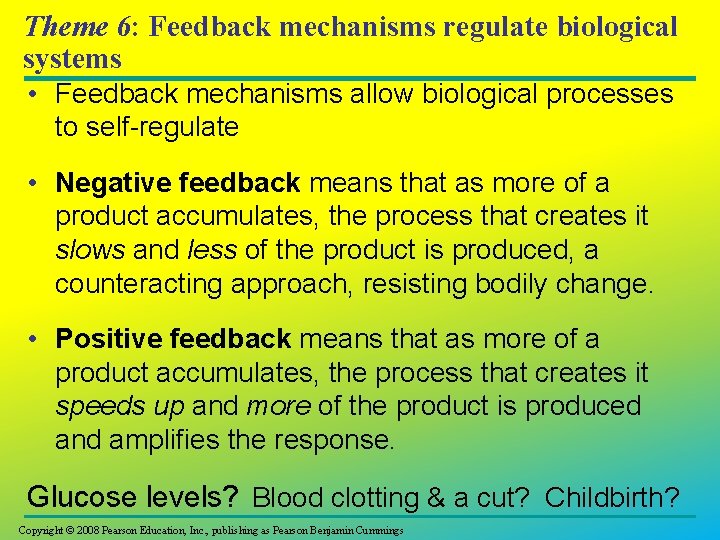 Theme 6: Feedback mechanisms regulate biological systems • Feedback mechanisms allow biological processes to