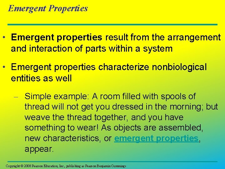 Emergent Properties • Emergent properties result from the arrangement and interaction of parts within