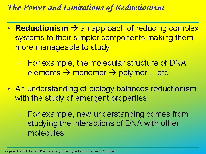 The Power and Limitations of Reductionism • Reductionism an approach of reducing complex systems