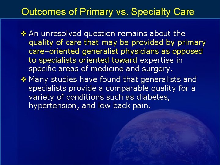Outcomes of Primary vs. Specialty Care v An unresolved question remains about the quality