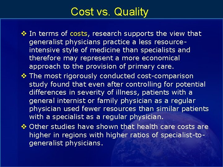 Cost vs. Quality v In terms of costs, research supports the view that generalist