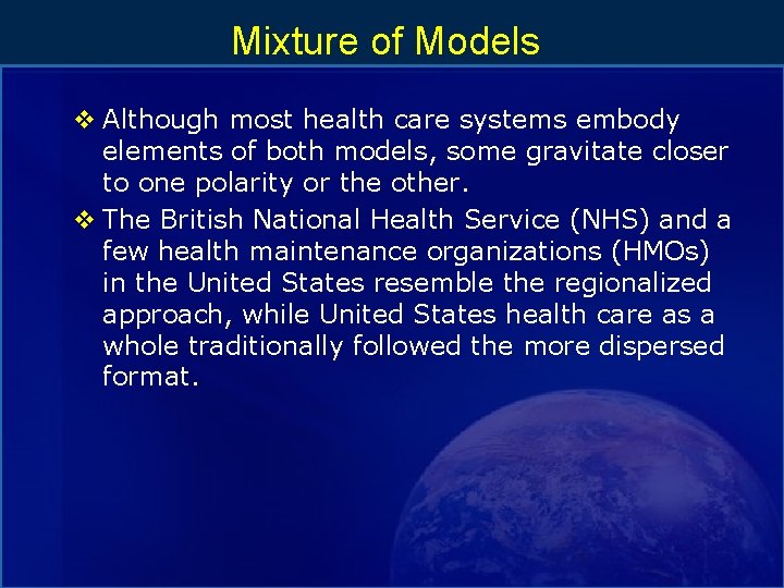 Mixture of Models v Although most health care systems embody elements of both models,