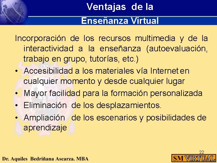 Ventajas de la Enseñanza Virtual Incorporación de los recursos multimedia y de la interactividad