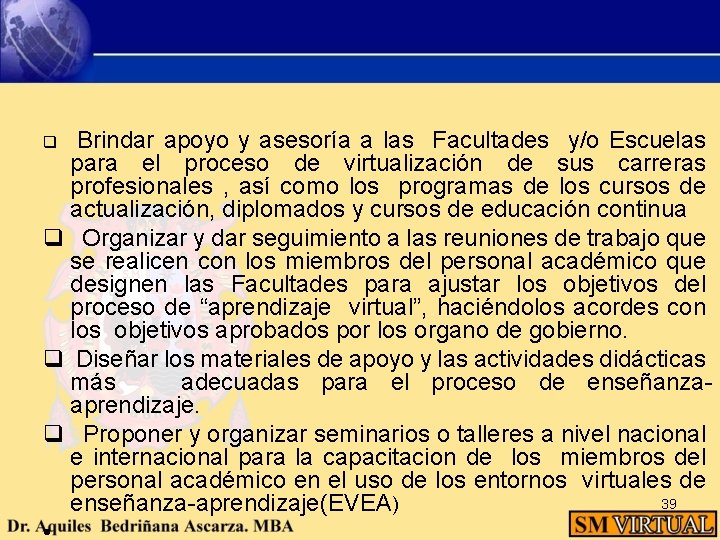 q Brindar apoyo y asesoría a las Facultades y/o Escuelas para el proceso de