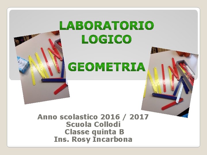 Anno scolastico 2016 / 2017 Scuola Collodi Classe quinta B Ins. Rosy Incarbona 