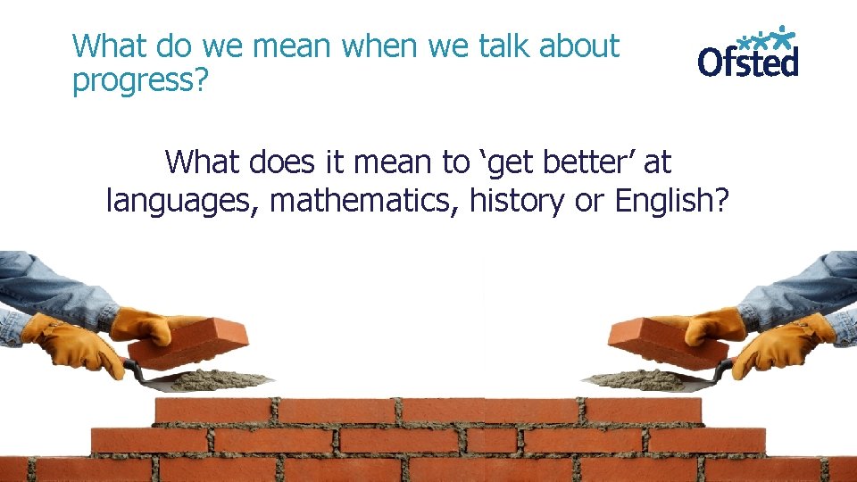 What do we mean when we talk about progress? What does it mean to What do we mean when we talk about progress? What does it mean to