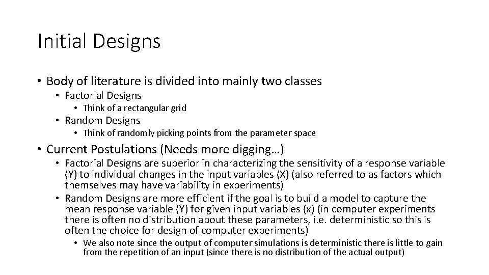 Initial Designs • Body of literature is divided into mainly two classes • Factorial
