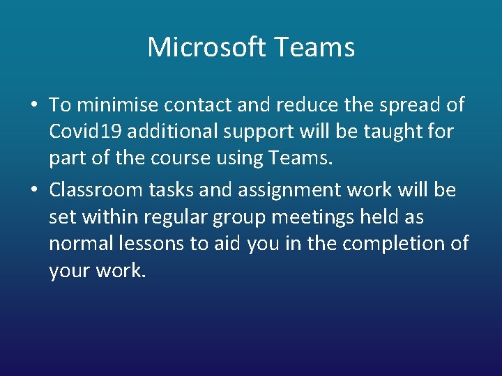 Microsoft Teams • To minimise contact and reduce the spread of Covid 19 additional