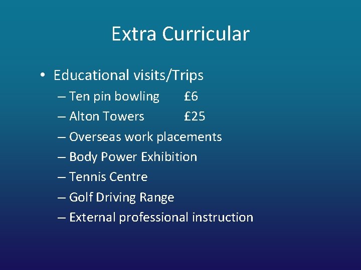 Extra Curricular • Educational visits/Trips – Ten pin bowling £ 6 – Alton Towers