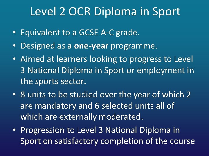 Level 2 OCR Diploma in Sport • Equivalent to a GCSE A-C grade. •