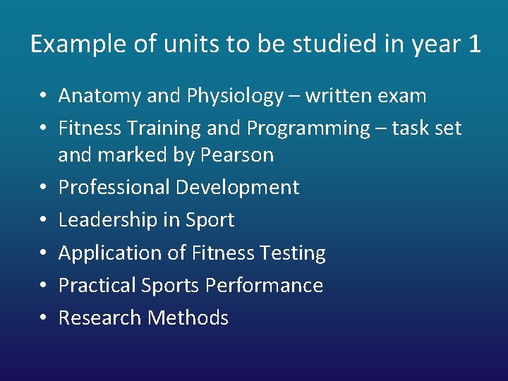 Example of units to be studied in year 1 • Anatomy and Physiology –