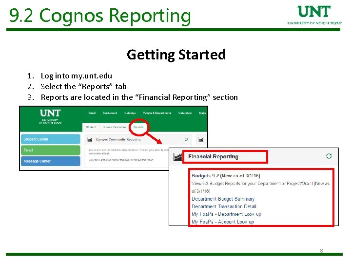 9. 2 Cognos Reporting Getting Started 1. Log into my. unt. edu 2. Select