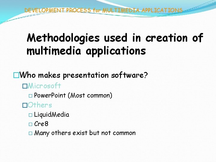 DEVELOPMENT PROCESS for MULTIMEDIA APPLICATIONS Methodologies used in creation of multimedia applications �Who makes