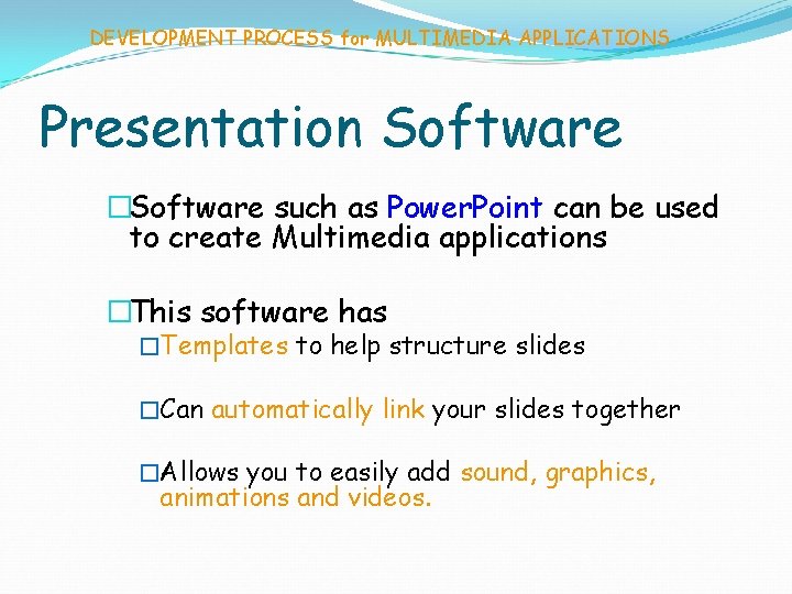 DEVELOPMENT PROCESS for MULTIMEDIA APPLICATIONS Presentation Software �Software such as Power. Point can be