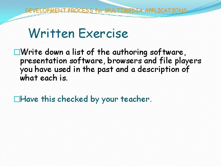DEVELOPMENT PROCESS for MULTIMEDIA APPLICATIONS Written Exercise �Write down a list of the authoring
