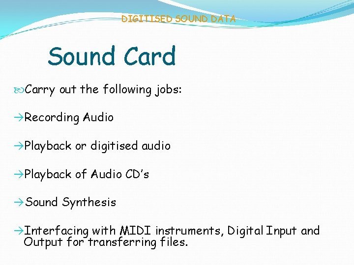 DIGITISED SOUND DATA Sound Carry out the following jobs: àRecording Audio àPlayback or digitised