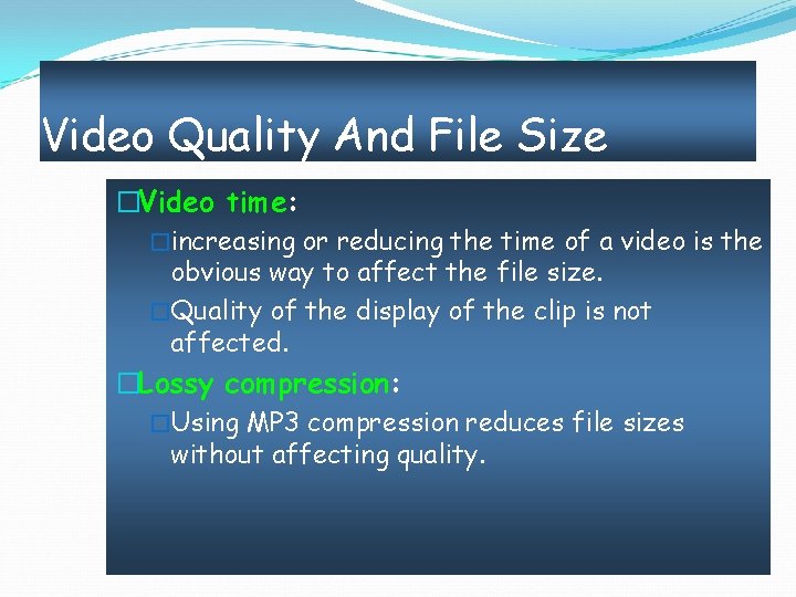 Video Quality And File Size �Video time: �increasing or reducing the time of a