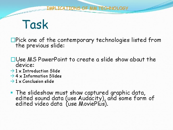 IMPLICATIONS OF MM TECHNOLOGY Task �Pick one of the contemporary technologies listed from the