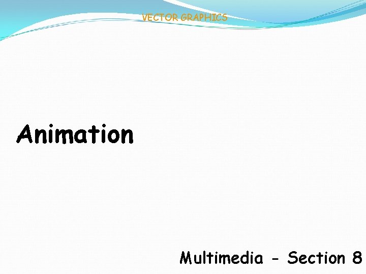 VECTOR GRAPHICS Animation Multimedia - Section 8 