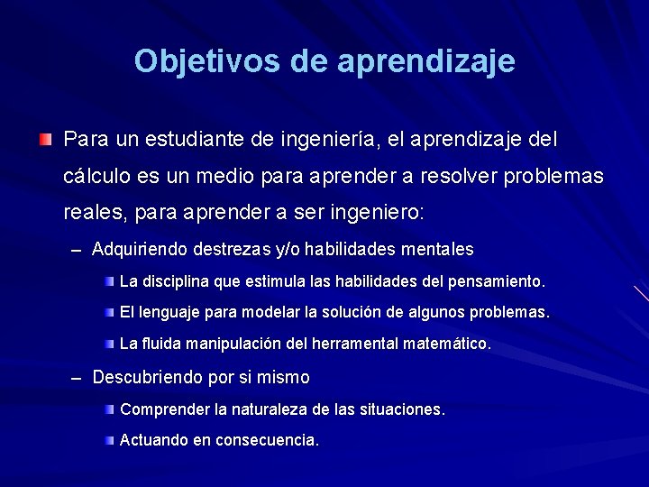 Objetivos de aprendizaje Para un estudiante de ingeniería, el aprendizaje del cálculo es un