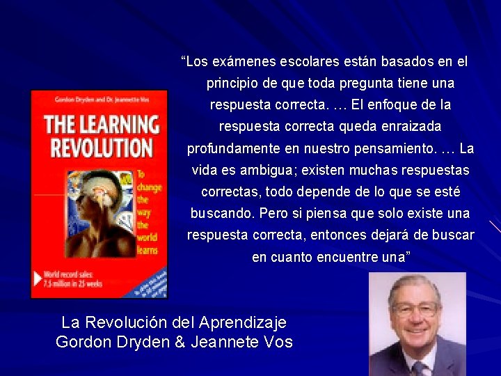  “Los exámenes escolares están basados en el principio de que toda pregunta tiene