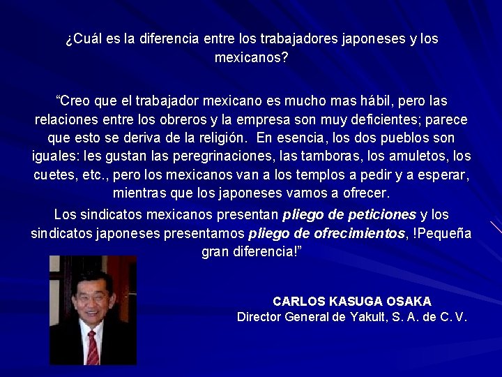 ¿Cuál es la diferencia entre los trabajadores japoneses y los mexicanos? “Creo que el