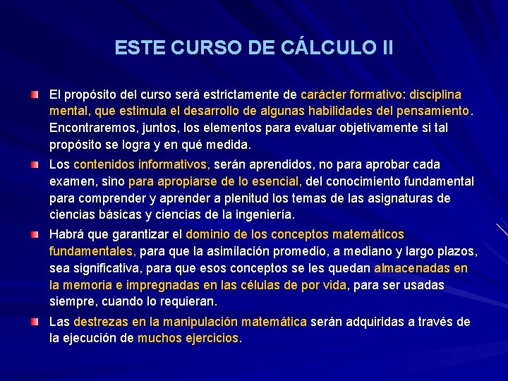 ESTE CURSO DE CÁLCULO II El propósito del curso será estrictamente de carácter formativo: