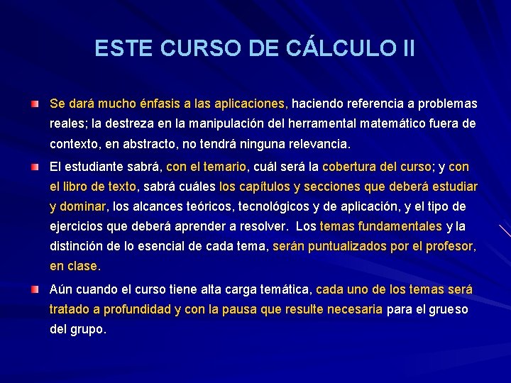 ESTE CURSO DE CÁLCULO II Se dará mucho énfasis a las aplicaciones, haciendo referencia