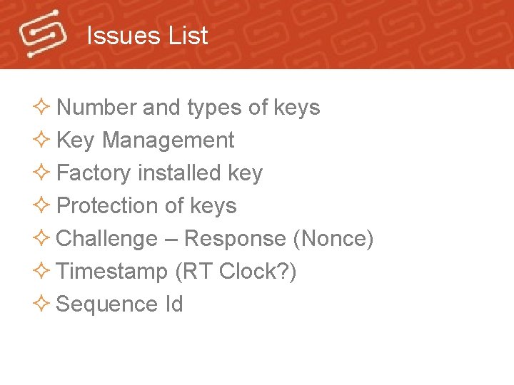 Issues List ² Number and types of keys ² Key Management ² Factory installed