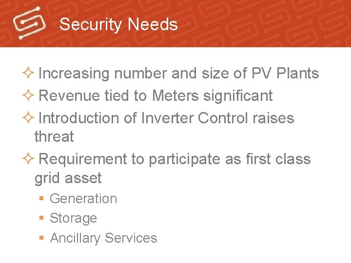 Security Needs ² Increasing number and size of PV Plants ² Revenue tied to