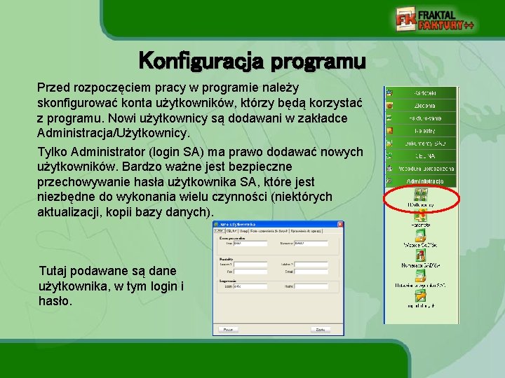 Konfiguracja programu Przed rozpoczęciem pracy w programie należy skonfigurować konta użytkowników, którzy będą korzystać