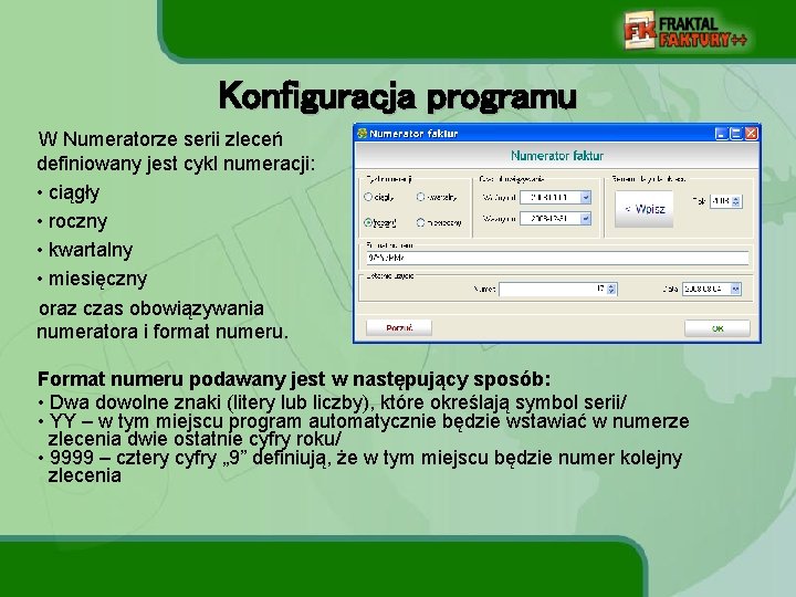 Konfiguracja programu W Numeratorze serii zleceń definiowany jest cykl numeracji: • ciągły • roczny