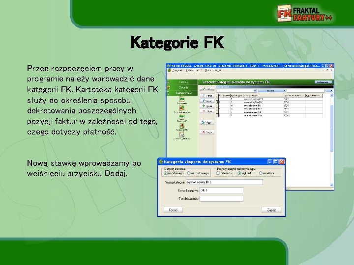 Kategorie FK Przed rozpoczęciem pracy w programie należy wprowadzić dane kategorii FK. Kartoteka kategorii