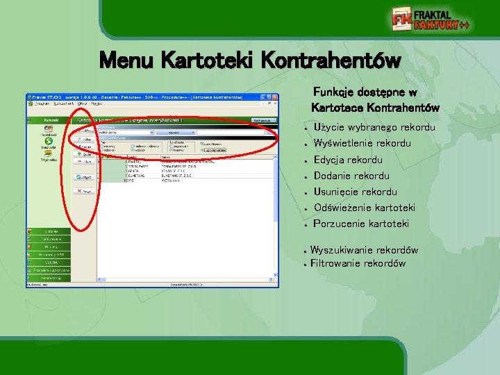 Menu Kartoteki Kontrahentów Funkcje dostępne w Kartotece Kontrahentów ● ● ● ● ● Użycie