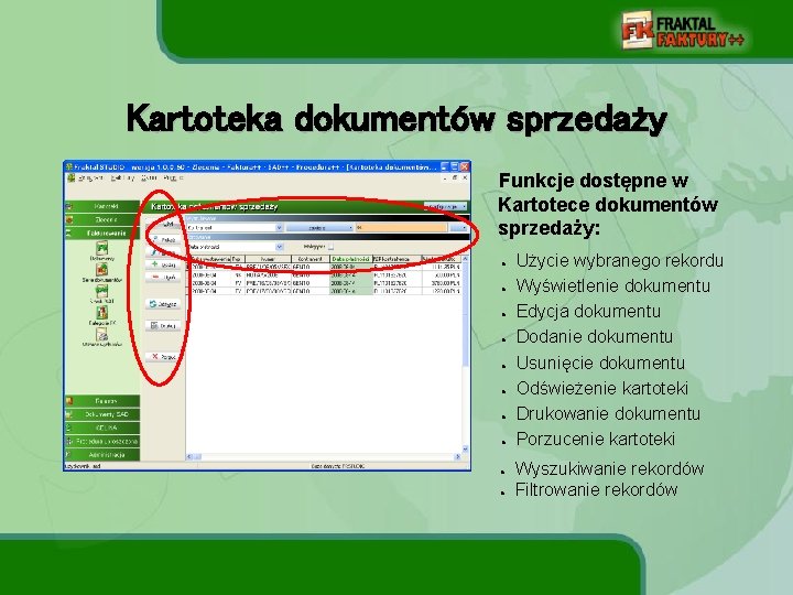 Kartoteka dokumentów sprzedaży Funkcje dostępne w Kartotece dokumentów sprzedaży: ● ● ● ● ●