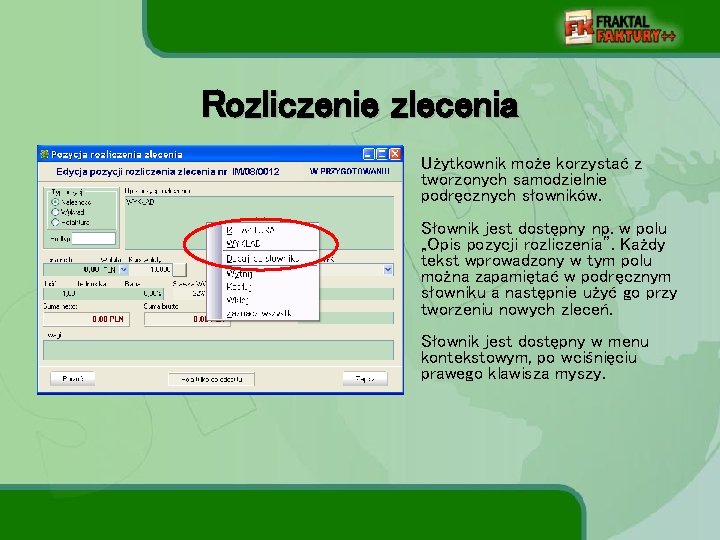 Rozliczenie zlecenia Użytkownik może korzystać z tworzonych samodzielnie podręcznych słowników. Słownik jest dostępny np.