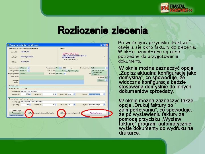 Rozliczenie zlecenia Po wciśnięciu przycisku „Faktura” otwiera się okno faktury do zlecenia. W oknie