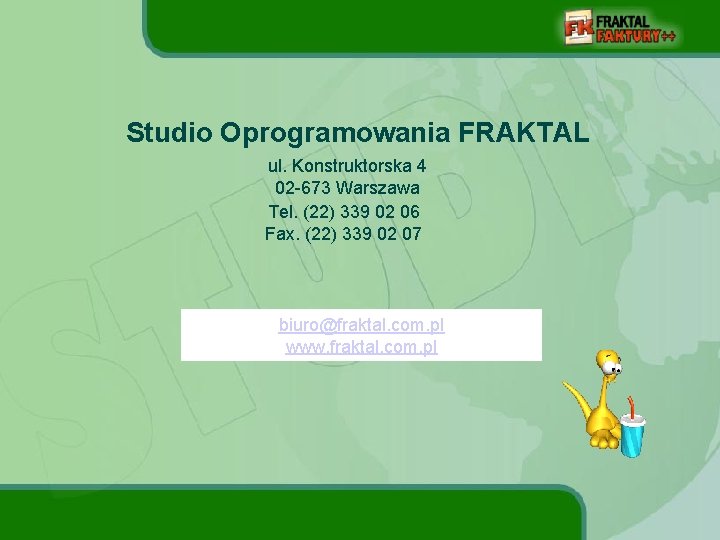 Studio Oprogramowania FRAKTAL ul. Konstruktorska 4 02 -673 Warszawa Tel. (22) 339 02 06