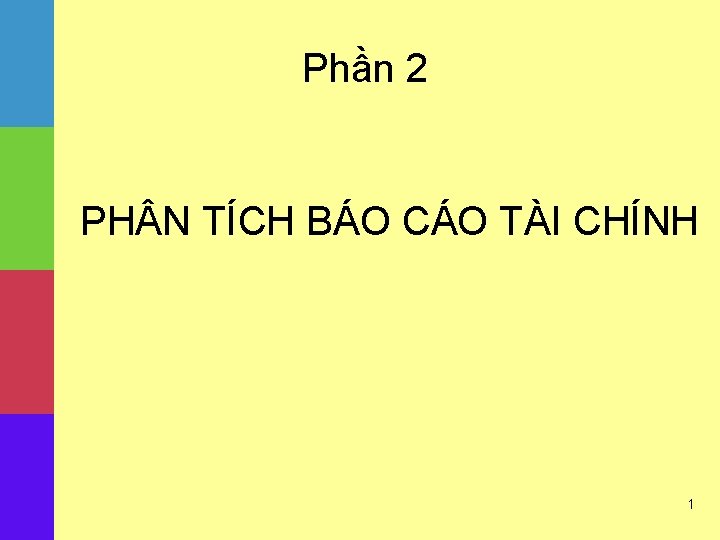 Phần 2 PH N TÍCH BÁO CÁO TÀI CHÍNH 1 