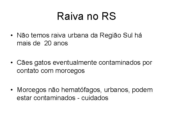 Raiva no RS • Não temos raiva urbana da Região Sul há mais de