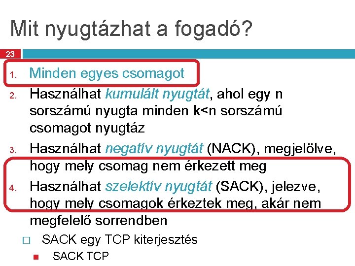 Mit nyugtázhat a fogadó? 23 1. 2. 3. 4. Minden egyes csomagot Használhat kumulált