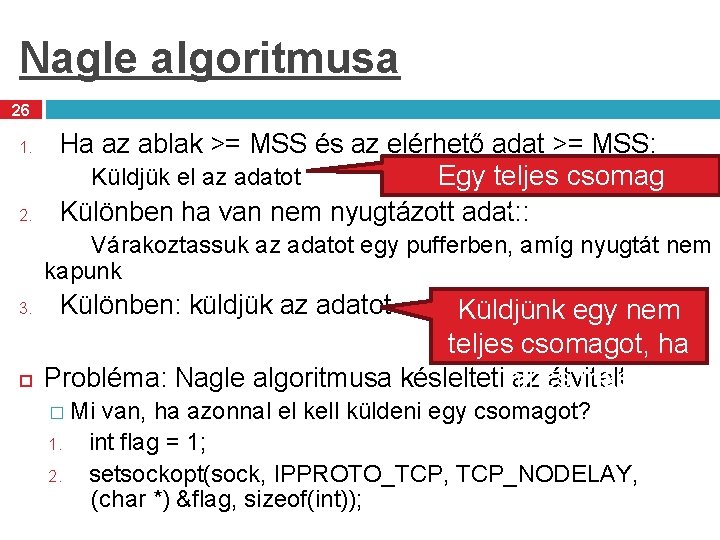 Nagle algoritmusa 26 1. 2. Ha az ablak >= MSS és az elérhető adat